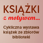 wystawa KSIĄŻKI Z MOTYWEM